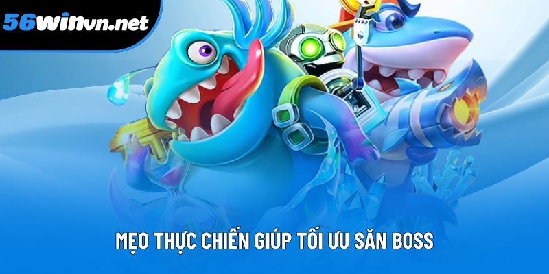 Mẹo thực chiến bắn cá giúp tối ưu săn boss Mẹo thực chiến bắn cá giúp tối ưu săn boss