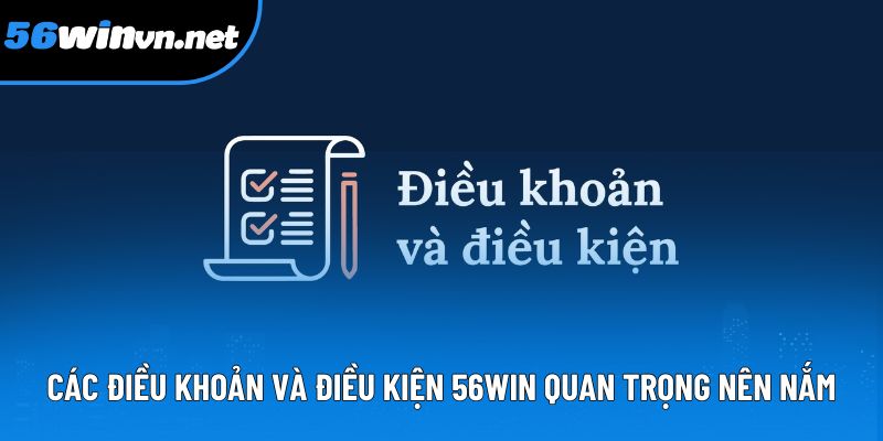 Các điều khoản và điều kiện 56win quan trọng nên nắm Các điều khoản và điều kiện 56win quan trọng nên nắm