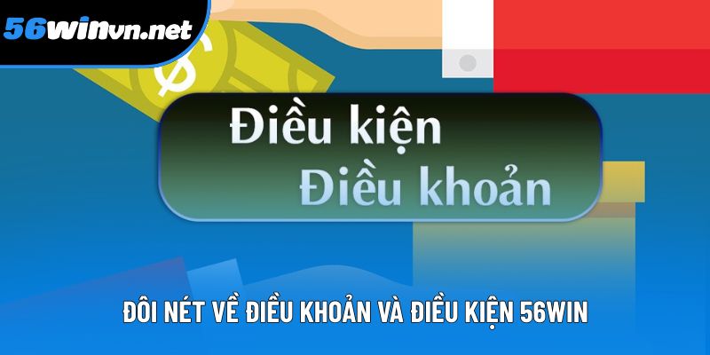 Đôi nét về điều khoản và điều kiện 56win nên nắm Đôi nét về điều khoản và điều kiện 56win nên nắm