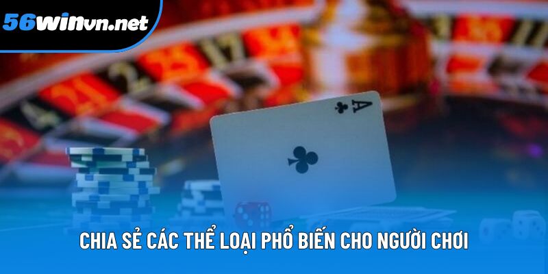 Chia sẻ các thể loại phổ biến cho người chơi Chia sẻ các thể loại phổ biến cho người chơi