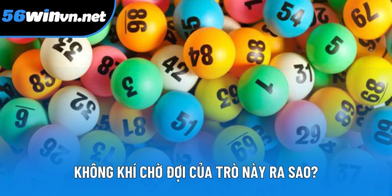 Không khí chờ đợi của trò này ra sao? Không khí chờ đợi của trò này ra sao?