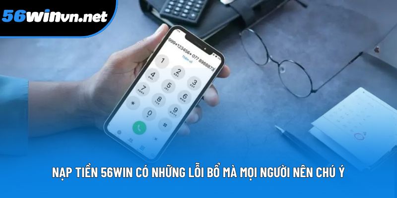 Nạp tiền 56win có những lỗi bổ mà mọi người nên chú ý Nạp tiền 56win có những lỗi bổ mà mọi người nên chú ý