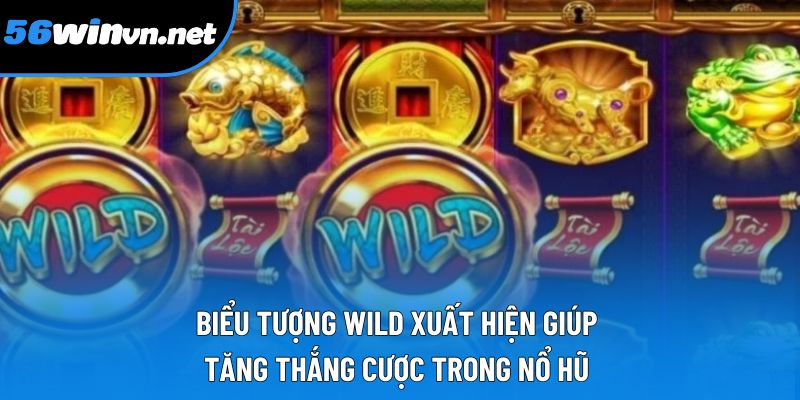 Biểu tượng Wild xuất hiện giúp tăng thắng cược trong nổ hũ Biểu tượng Wild xuất hiện giúp tăng thắng cược trong nổ hũ