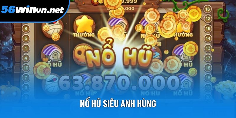 Nổ Hũ Siêu Anh Hùng - Phần Thưởng Hấp Dẫn Cùng Lối Chơi Thú Vị