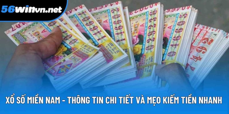 Xổ Số Miền Nam - Thông Tin Chi Tiết Và Mẹo Kiếm Tiền Nhanh